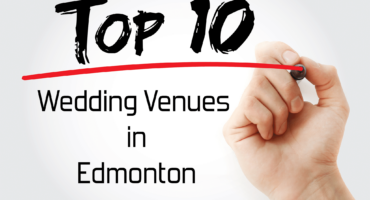 Top 10 Wedding Venues in Edmonton