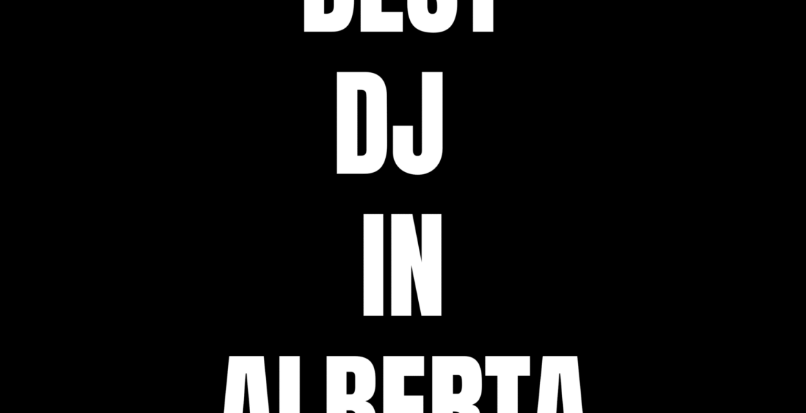 Best DJ in Alberta